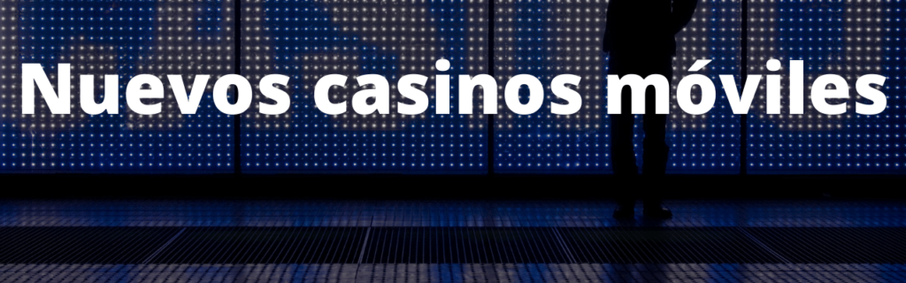 Nuevos casinos móviles