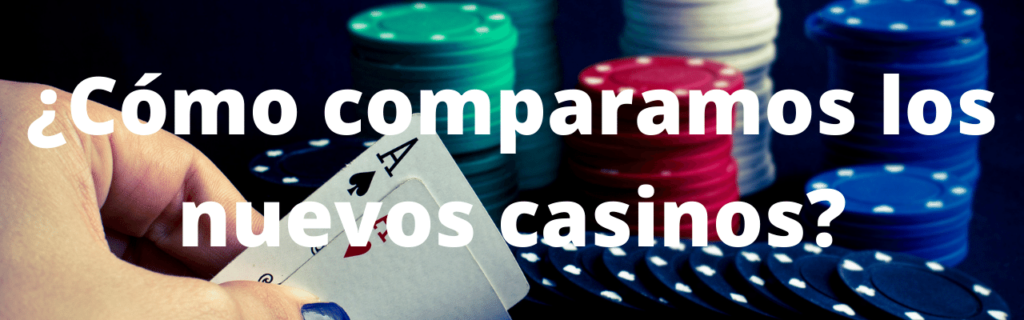 ¿Cómo comparamos los nuevos casinos?